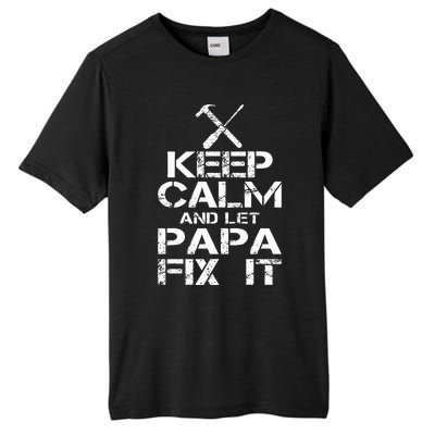 Keep Calm And Let Papa Fix It Tall Fusion ChromaSoft Performance T-Shirt