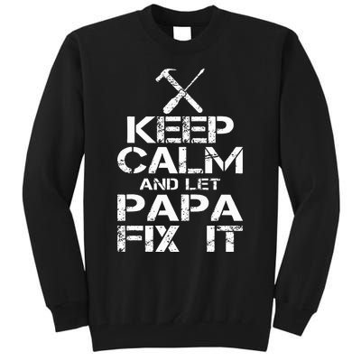 Keep Calm And Let Papa Fix It Tall Sweatshirt