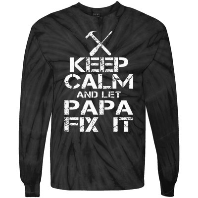 Keep Calm And Let Papa Fix It Tie-Dye Long Sleeve Shirt