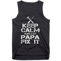 Keep Calm And Let Papa Fix It Tank Top