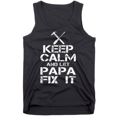 Keep Calm And Let Papa Fix It Tank Top