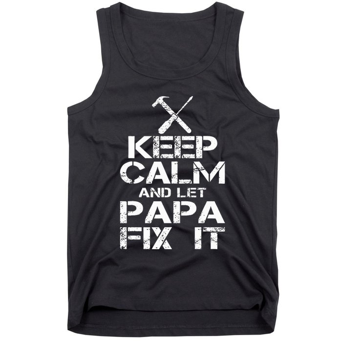 Keep Calm And Let Papa Fix It Tank Top