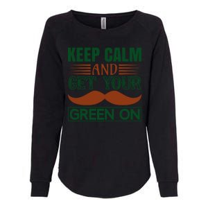 Keep Calm And Get Your Green On Womens California Wash Sweatshirt