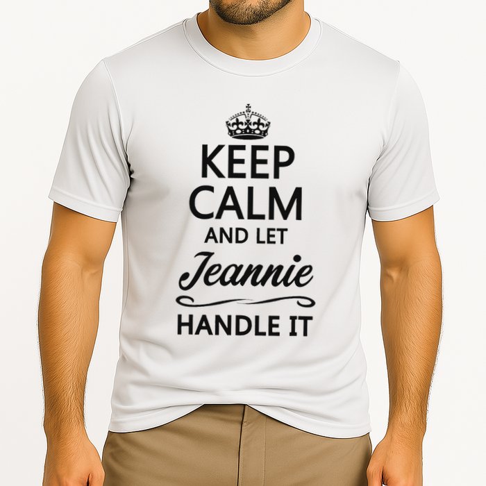 Keep Calm And Let Jeans Handle It Funny Name Gift Performance Shirt