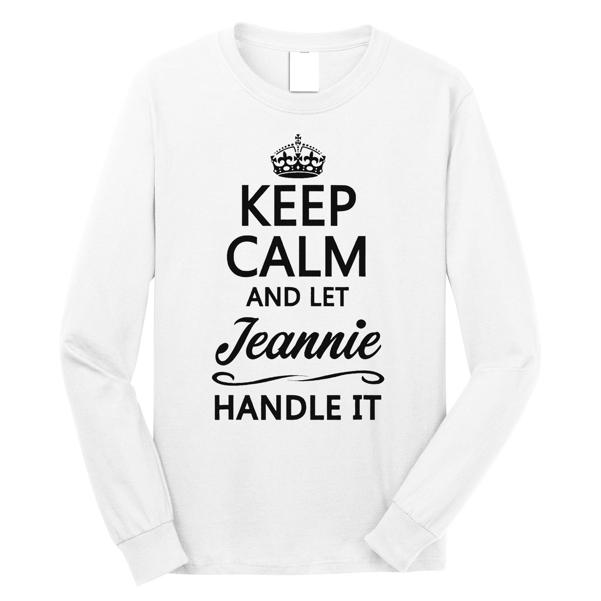 Keep Calm And Let Jeans Handle It Funny Name Gift Long Sleeve Shirt