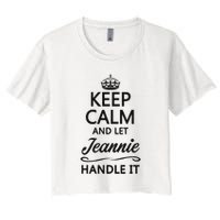 Keep Calm And Let Jeans Handle It Funny Name Gift Women's Crop Top Tee