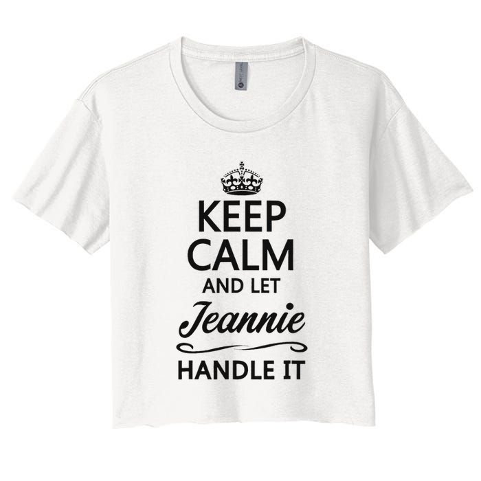 Keep Calm And Let Jeans Handle It Funny Name Gift Women's Crop Top Tee