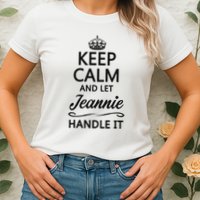 Keep Calm And Let Jeans Handle It Funny Name Gift Womens T-Shirt