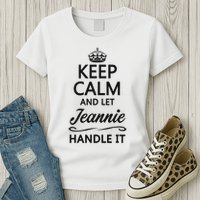 Keep Calm And Let Jeans Handle It Funny Name Gift Womens T-Shirt
