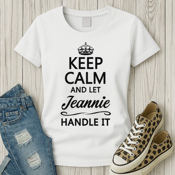 Keep Calm And Let Jeans Handle It Funny Name Gift Womens T-Shirt
