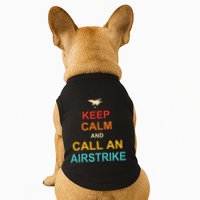 Keep Calm And Call An Airstrike Doggie Tank
