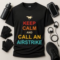 Keep Calm And Call An Airstrike Performance Shirt