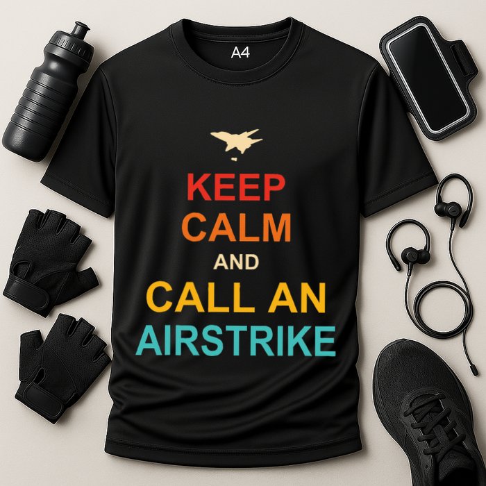 Keep Calm And Call An Airstrike Performance Shirt