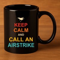 Keep Calm And Call An Airstrike 11oz C Handle Ceramic Mug