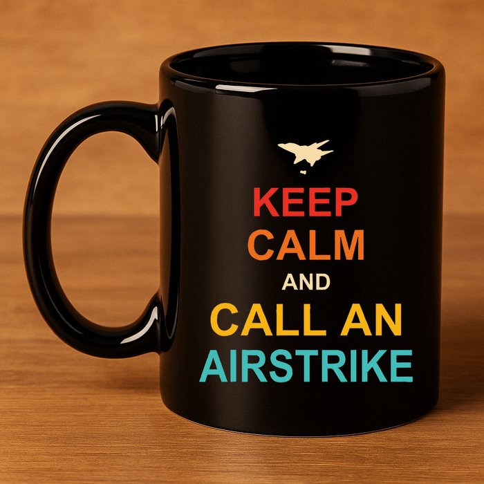 Keep Calm And Call An Airstrike 11oz C Handle Ceramic Mug