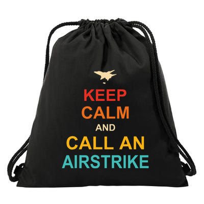 Keep Calm And Call An Airstrike Drawstring Bag