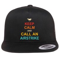 Keep Calm And Call An Airstrike Flatbill Hat