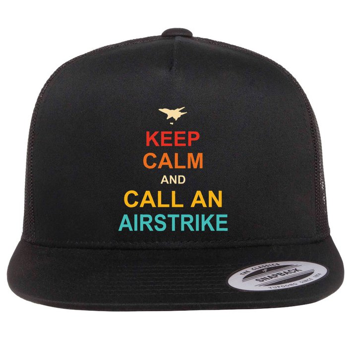 Keep Calm And Call An Airstrike Flatbill Hat