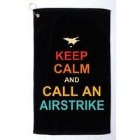 Keep Calm And Call An Airstrike Golf Towel