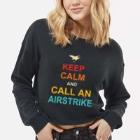 Keep Calm And Call An Airstrike Cropped Pullover Crew