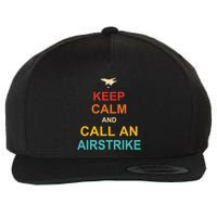 Keep Calm And Call An Airstrike Wool Snapback Cap