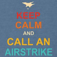 Keep Calm And Call An Airstrike Garment-Dyed Sweatshirt