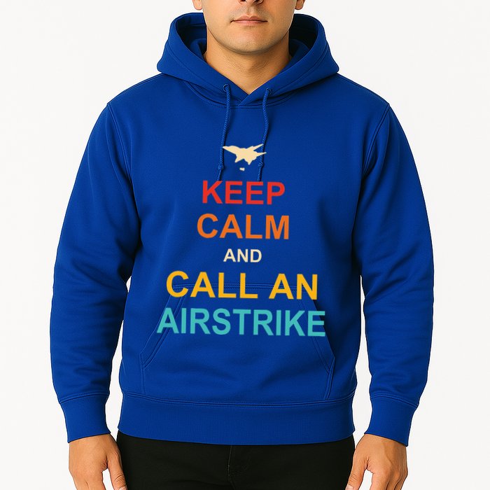 Keep Calm And Call An Airstrike Hoodie