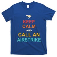 Keep Calm And Call An Airstrike T-Shirt