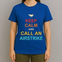 Keep Calm And Call An Airstrike T-Shirt
