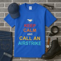 Keep Calm And Call An Airstrike Tall T-Shirt
