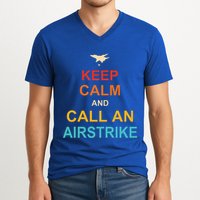 Keep Calm And Call An Airstrike V-Neck T-Shirt