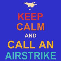 Keep Calm And Call An Airstrike Button