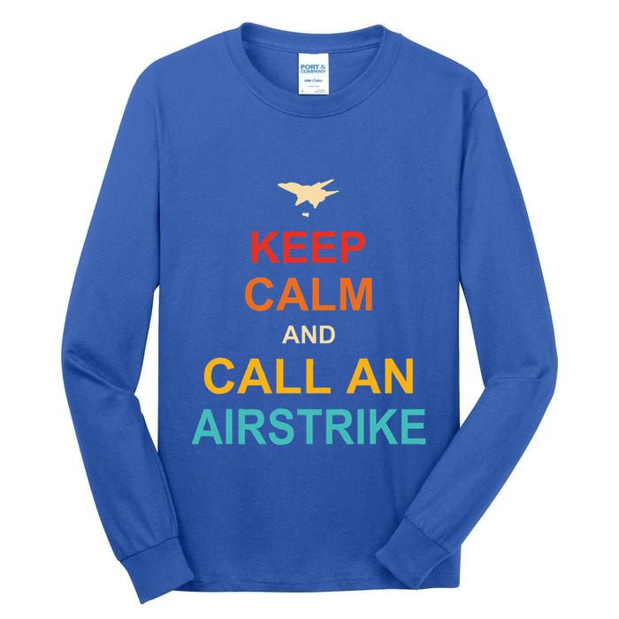 Keep Calm And Call An Airstrike Tall Long Sleeve T-Shirt