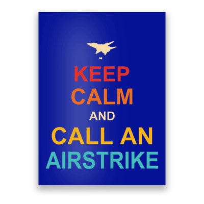 Keep Calm And Call An Airstrike Poster