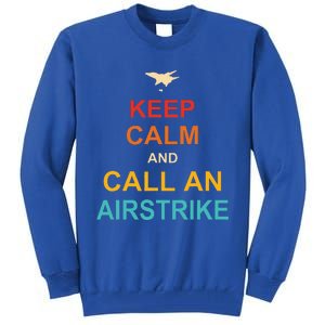 Keep Calm And Call An Airstrike Tall Sweatshirt