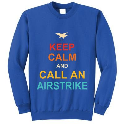 Keep Calm And Call An Airstrike Tall Sweatshirt