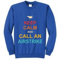 Keep Calm And Call An Airstrike Tall Sweatshirt
