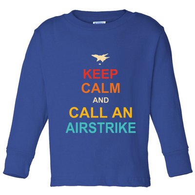 Keep Calm And Call An Airstrike Toddler Long Sleeve Shirt
