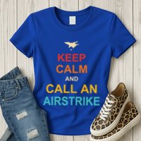 Keep Calm And Call An Airstrike Womens T-Shirt