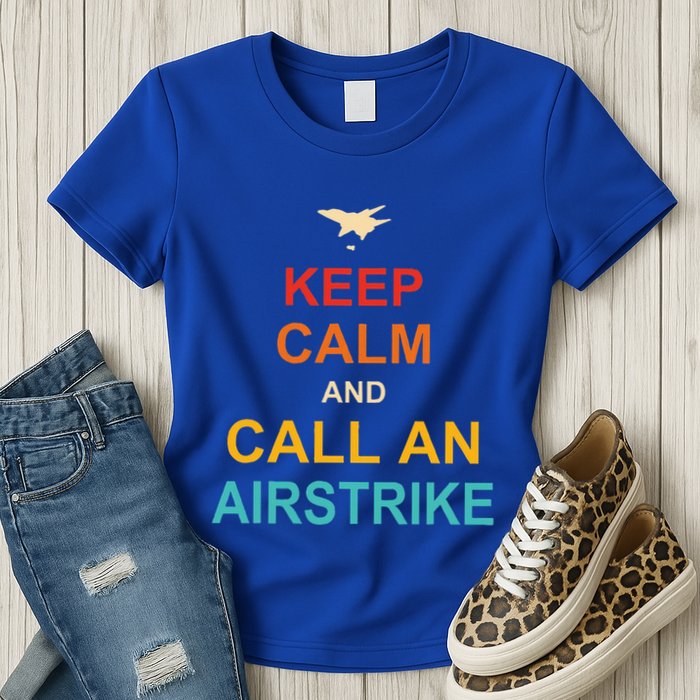 Keep Calm And Call An Airstrike Womens T-Shirt