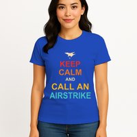 Keep Calm And Call An Airstrike Womens T-Shirt