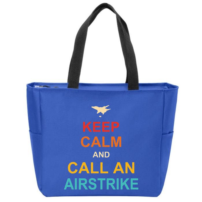 Keep Calm And Call An Airstrike Zip Tote Bag