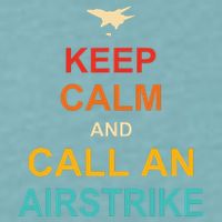 Keep Calm And Call An Airstrike Sueded Cloud Jersey T-Shirt