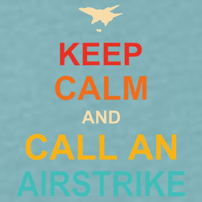Keep Calm And Call An Airstrike Sueded Cloud Jersey T-Shirt