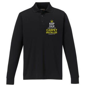 Keep Calm And Let The Carpet Installer Handle It Performance Long Sleeve Polo