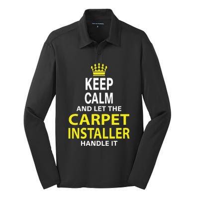 Keep Calm And Let The Carpet Installer Handle It Silk Touch Performance Long Sleeve Polo