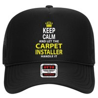 Keep Calm And Let The Carpet Installer Handle It Trucker Hat