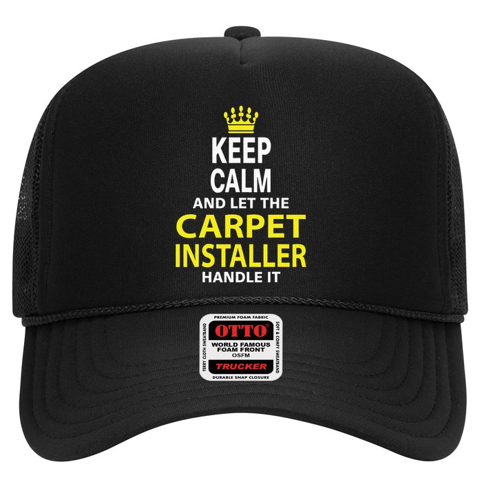 Keep Calm And Let The Carpet Installer Handle It Trucker Hat