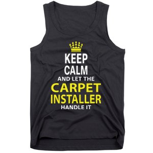 Keep Calm And Let The Carpet Installer Handle It Tank Top