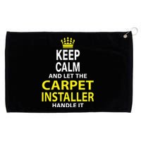 Keep Calm And Let The Carpet Installer Handle It Grommeted Golf Towel